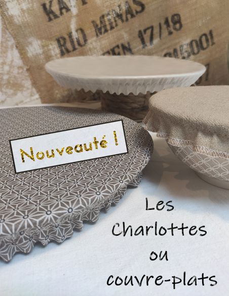 Charlottes ou couvre plats en coton enduit, lin ou film alimentaire transparent
